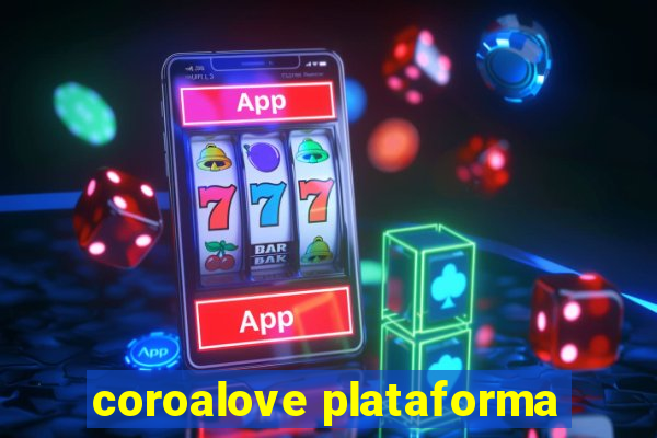 coroalove plataforma